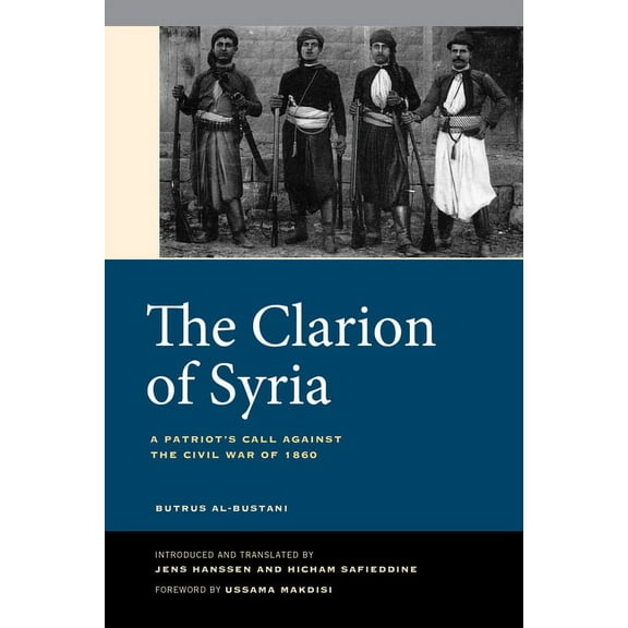 The Clarion of Syria: A Patriot's Call Against the Civil War of 1860, (Paperback)