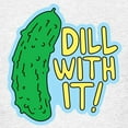 thumbnail image 3 of CafePress - Dill With It T Shirt - Light T-Shirt Kids XS-XL, 3 of 4