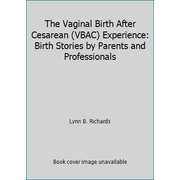 The Vaginal Birth after Cesarean (VBAC) Experience : Birth Stories by Parents and Professionals, Used [Paperback]