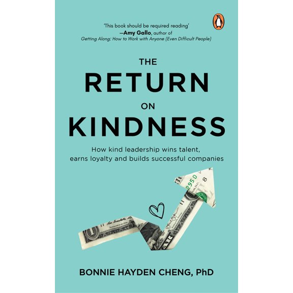 Pre-Owned The Return on Kindness: How Kind Leadership Wins Talent, Earns Loyalty, and Builds Successful Companies (Paperback) 9815017985 9789815017984