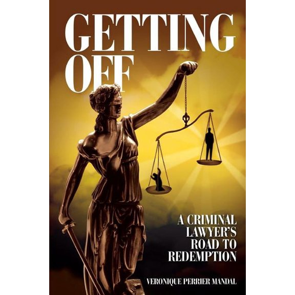 Getting Off A Criminal Lawyer's Road to Redemption: Don Tait was obsessed with getting clients off and keeping them out , (Paperback)