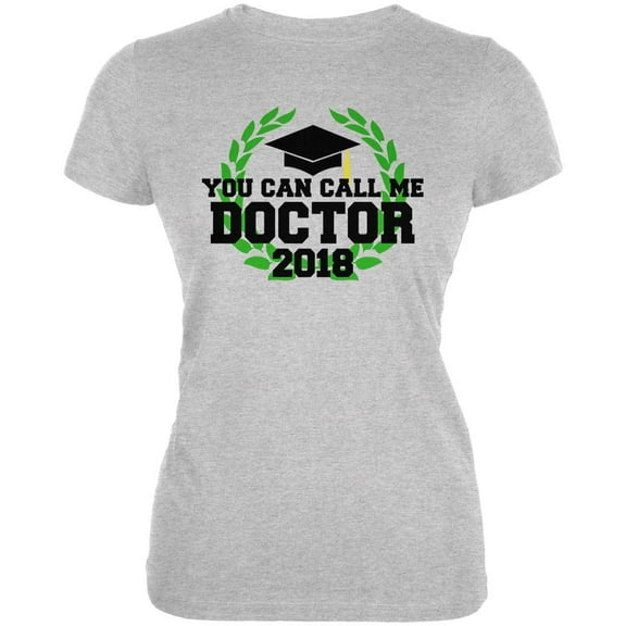 Graduation You Can Call Me Doctor 2018 Juniors Soft T Shirt Heather SM