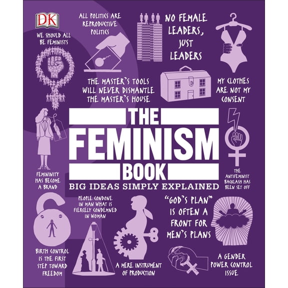 Pre-Owned The Feminism Book: Big Ideas Simply Explained (Hardcover) 1465479562 9781465479563