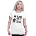 thumbnail image 4 of My Blood Type Coffee Caffeine Addict Women's Graphic T Shirt Tees Brisco Brands X, 4 of 5