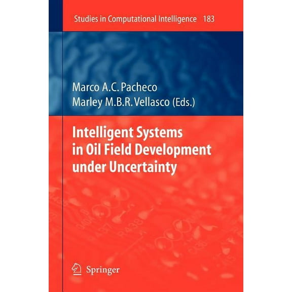 Studies in Computational Intelligence Intelligent Systems in Oil Field Development Under Uncertainty, Book 183, (Paperback)