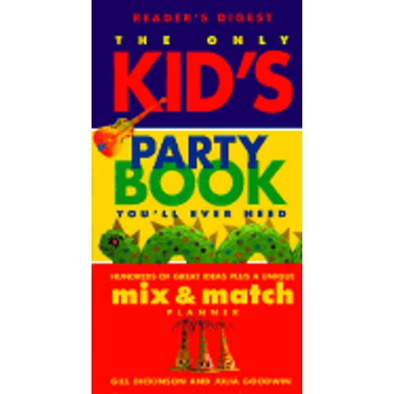 Pre-Owned The Only Kid's Party Book You'll Ever Need: Hundreds of Great Ideas Plus a Unique Mix-And-Match (Hardcover) by Gill Dickinson, Julia Goodwin