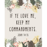 If Ye Love Me, Keep My Commandments. John 14: 15: 2019 Lds Youth Theme Floral Border Journal