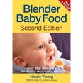 thumbnail image 1 of Pre-Owned Blender Baby Food: Over 175 Recipes for Healthy Homemade Meals (Paperback) 0778802620 9780778802624, 1 of 1