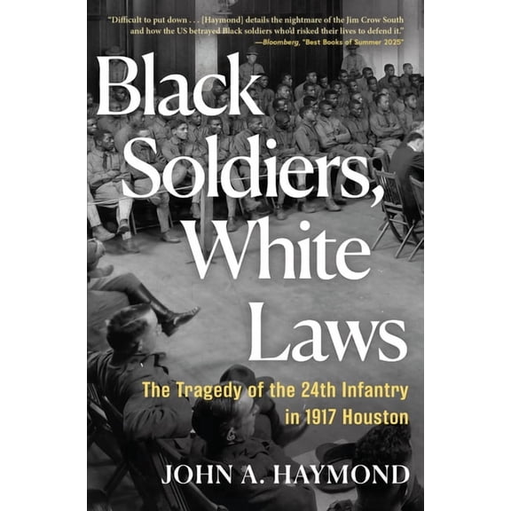 Black Soldiers, White Laws: The Tragedy of the 24th Infantry in 1917 Houston, (Paperback)