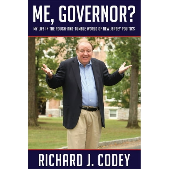 Me, Governor? : My Life in the Rough-and-Tumble World of New Jersey Politics (Hardcover)