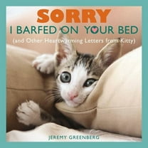 Sorry I Barfed on Your Bed (and Other Heartwarming Letters from Kitty), (Paperback)