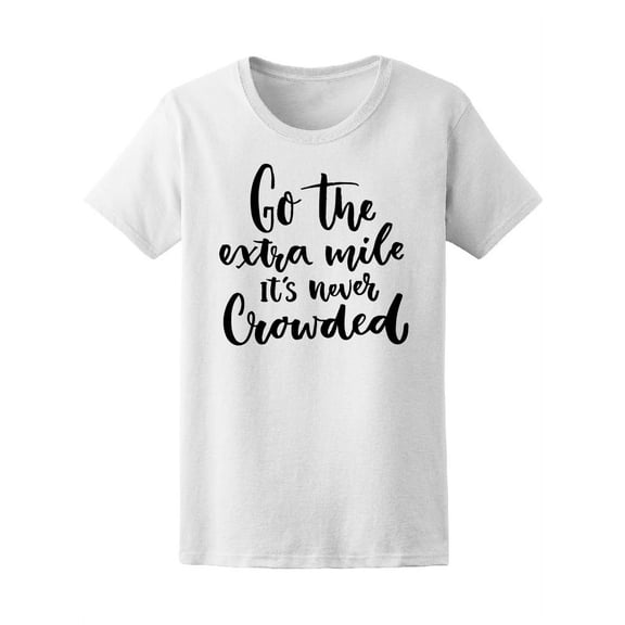 Go The Extra Mile Quote T-Shirt Women -Image by Shutterstock, Female Medium