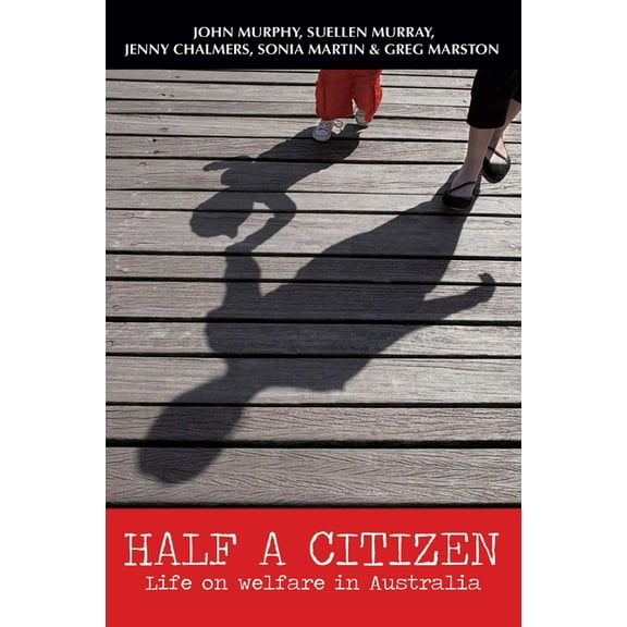 Half a Citizen: Life on welfare in Australia, (Paperback)