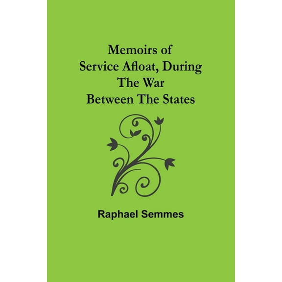 Memoirs of Service Afloat, During the War Between the States, (Paperback)
