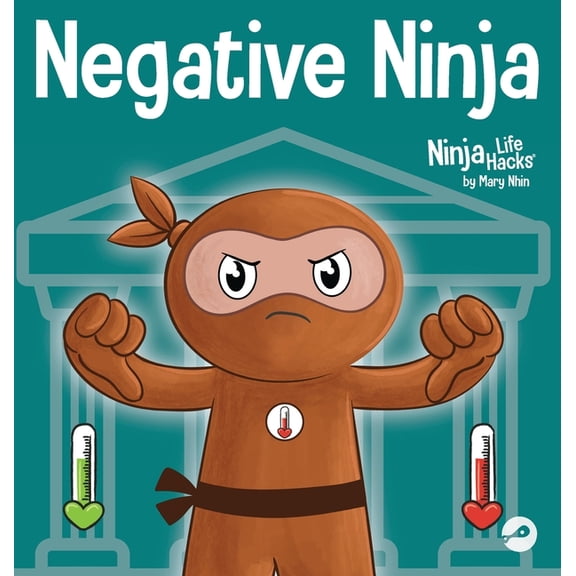 Ninja Life Hacks Negative Ninja: A Children's Book About Emotional Bank Accounts, Book 90, (Hardcover)