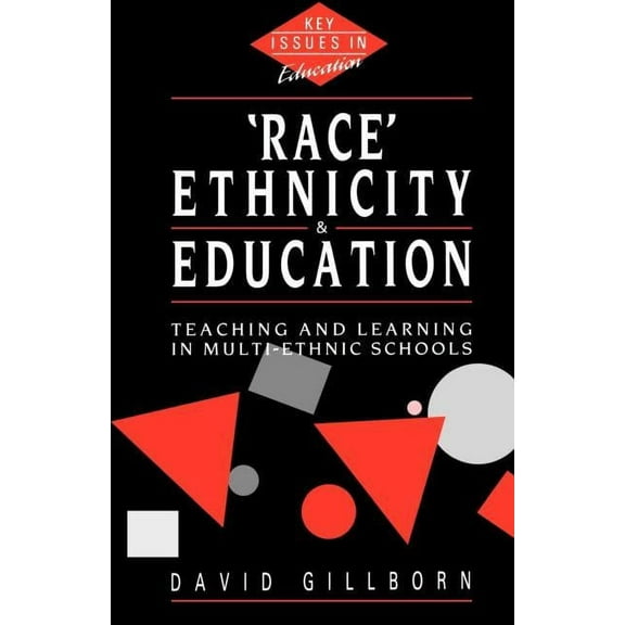 Key Issues in Education Race, Ethnicity and Education: Teaching and Learning in Multi-Ethnic Schools, (Paperback)