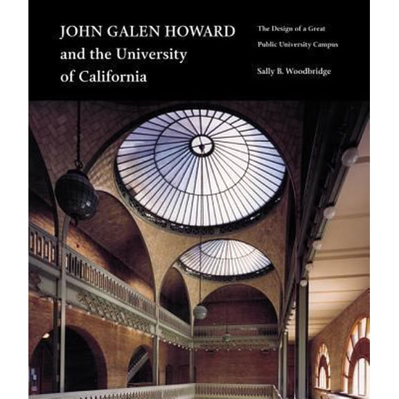 Pre-Owned John Galen Howard and the University of California: The Design of a Great Public University Campus (Hardcover) 0520229924 9780520229921