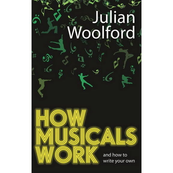 How Musicals Work: And How to Write Your Own, (Paperback)
