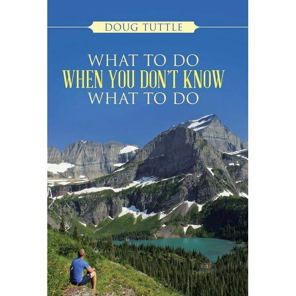 What to Do When You Don't Know What to Do (Hardcover)