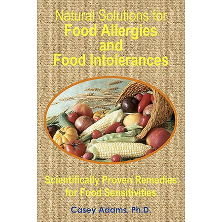 Natural Solutions for Food Allergies and Food Intolerances : Scientifically Proven Remedies for Food