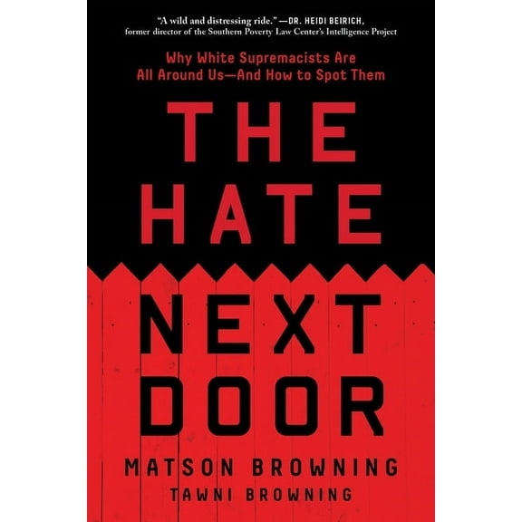 The Hate Next Door: Why White Supremacists Are All Around Us--And How to Spot Them, (Paperback)