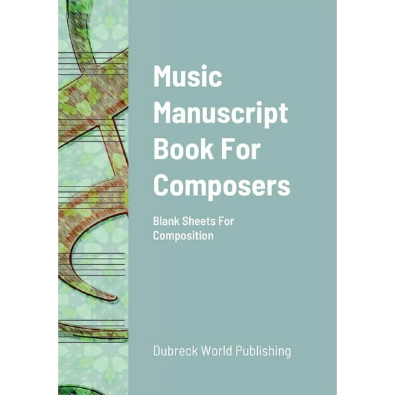 Music Manuscript Book For Composers: Blank Sheets For Composition (Paperback)