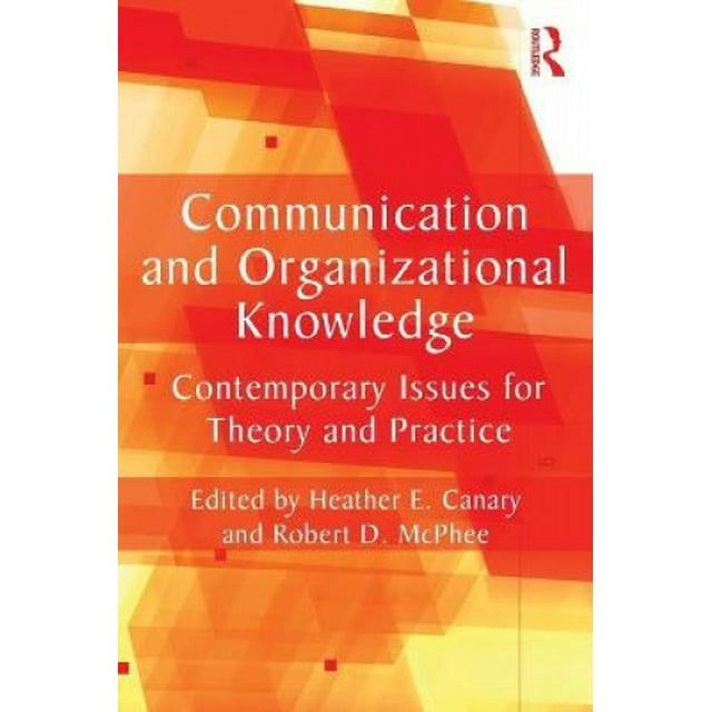 Communication et Connaissance Organisationnelle, Enjeux Contemporains pour la Théorie et la Pratique (Série de Communication Routledge)