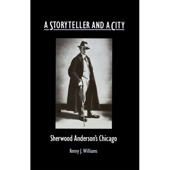 A Storyteller and a City: Sherwood Anderson's Chicago, (Hardcover)