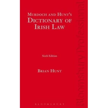 Murdoch and Hunt’s Dictionary of Irish Law : Sixth Edition (Edition 6) (Hardcover)