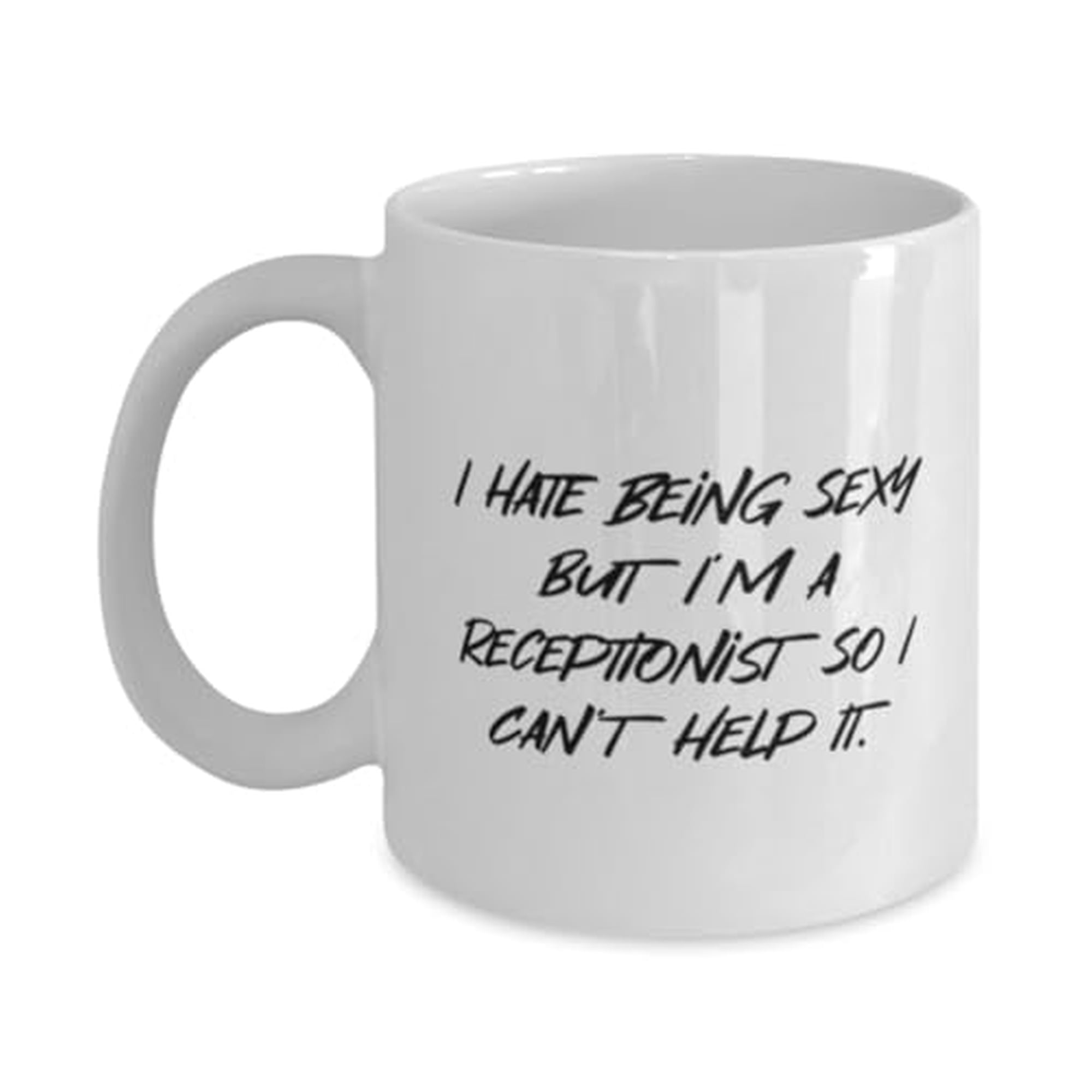Unique Receptionist Gifts, I Hate Being Sexy but I'm a Receptionist, Receptionist 11oz Mug From Friends, Cup For Men Women