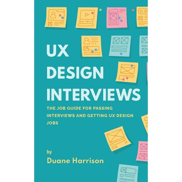 Ux Design Interviews The Job Guide For Passing Interviews And Getting Ux Design Jobs Paperback Walmart Com Ux Design Interviews The Job Guide For Passing Interviews And Getting Ux Design Jobs Paperback Walmart Com