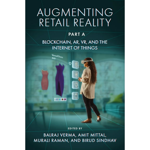 Augmenting Retail Reality, Part a: Blockchain, Ar, Vr, and the Internet of Things, (Hardcover)