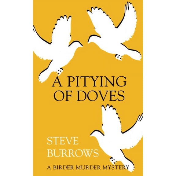 Birder Murder Mystery: A Pitying of Doves (Paperback)