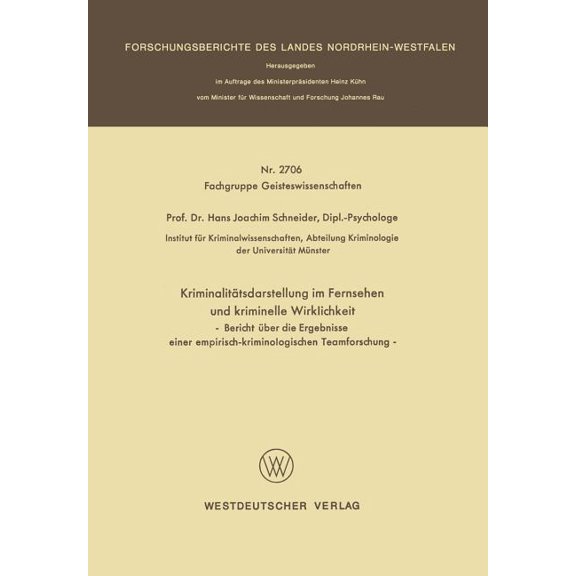 Kriminalitätsdarstellung Im Fernsehen Und Kriminelle Wirklichkeit: Bericht Über Die Ergebnisse Einer Empirisch-Kriminolo, (Paperback)