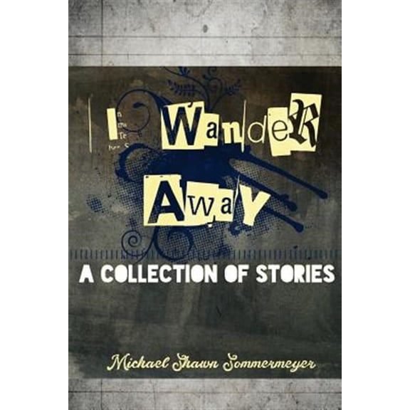 Pre-Owned I Wander Away: A Collection of Stories, (Paperback)