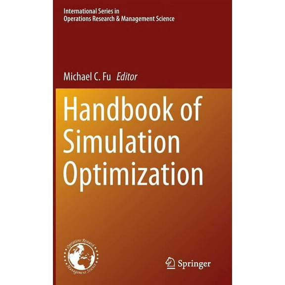 International Operations Research & Mana Handbook of Simulation Optimization, Book 216, (Hardcover)