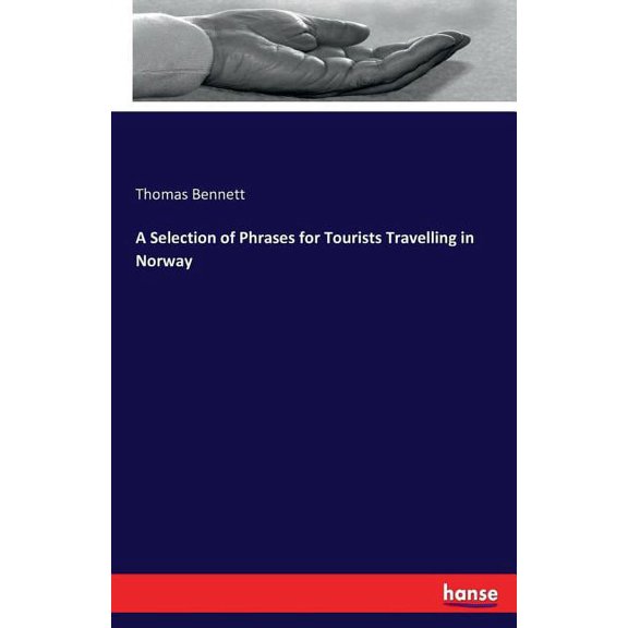 A Selection of Phrases for Tourists Travelling in Norway, (Paperback)