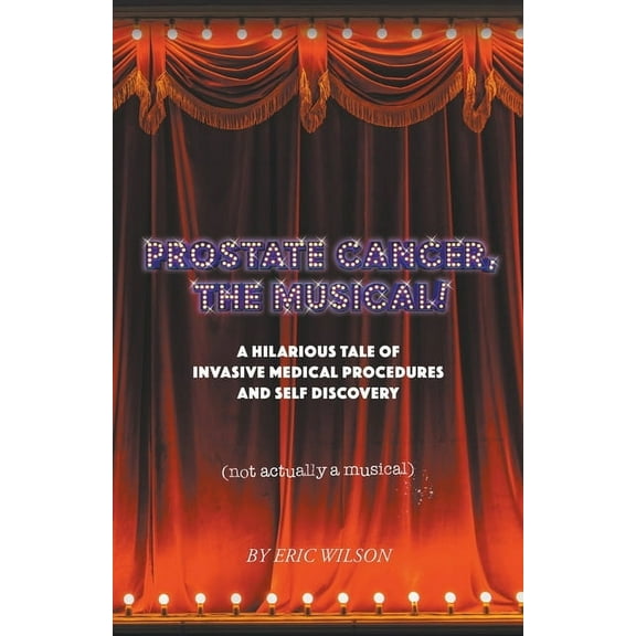 Prostate Cancer, The Musical!, (Paperback)