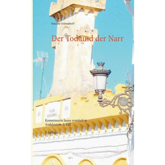 Der Tod und der Narr: Kommissarin Juana ermittelt in Andalusien - 2. Fall, (Paperback)