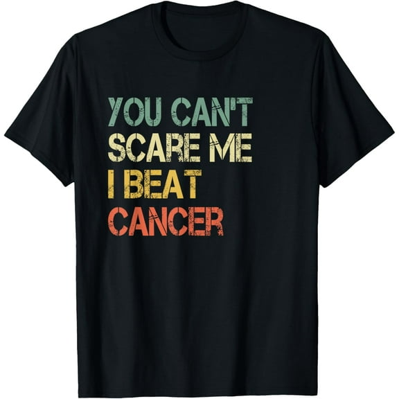 men and women can wear，Cancer Survivor Fun Retro You Can't Scare Me I Beat Cancer T-Shirt