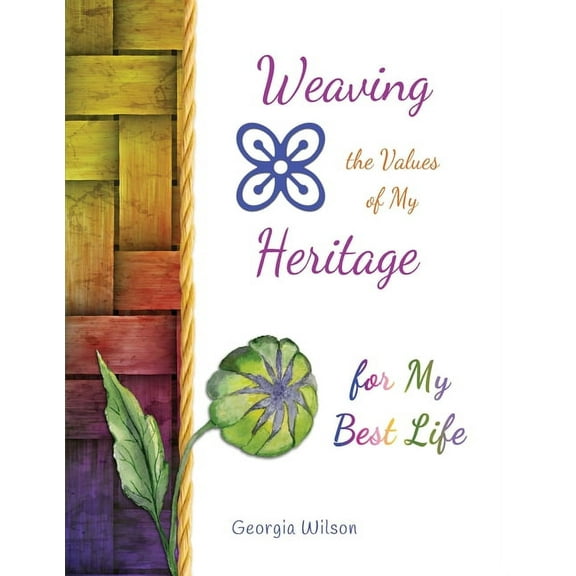 Weaving the Values of My Heritage for My Best Life, (Paperback)