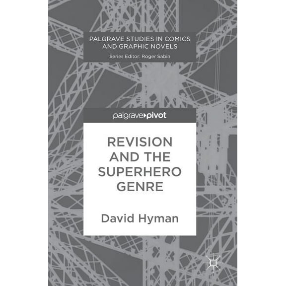 Palgrave Studies in Comics and Graphic N Revision and the Superhero Genre, (Hardcover)