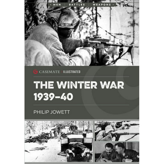 Casemate Illustrated The Winter War 1939-40, (Paperback)