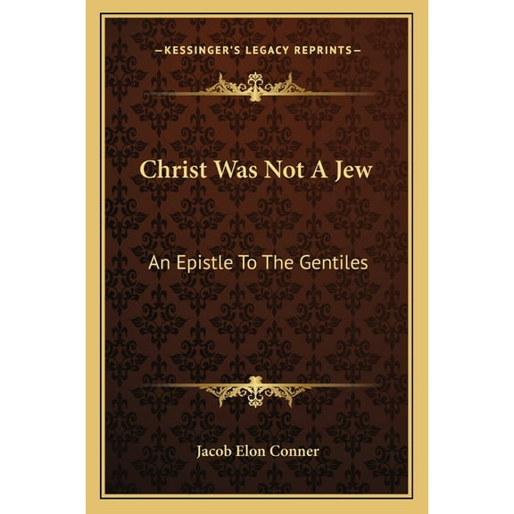 Christ Was Not A Jew: An Epistle To The Gentiles (Paperback)