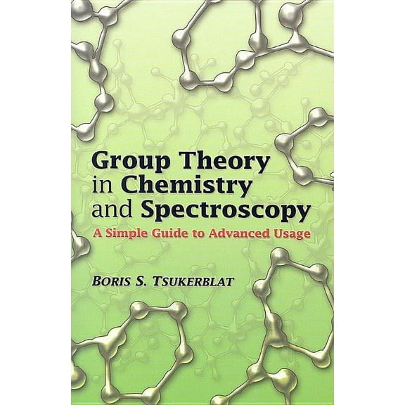 Dover Books on Chemistry Group Theory in Chemistry and Spectroscopy: A Simple Guide to Advanced Usage, (Paperback)