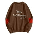 thumbnail image 4 of Byworldtasic Womens Long Sleeve TopsYes I am Cold Me 24/7 Sweatshirt Women Long Sleeve I'm Always Cold Funny Saying Casual Pullovers Tops, 4 of 5