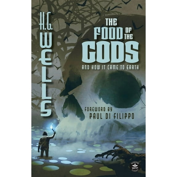 The Food of the Gods (Annotated): And How it Came to Earth, (Paperback)