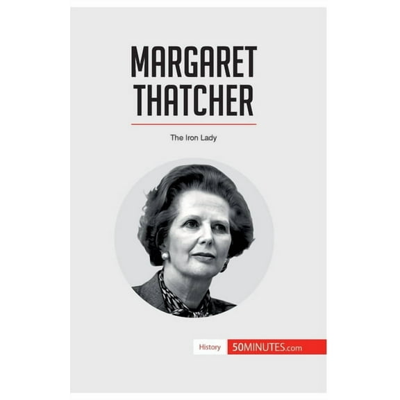Margaret Thatcher: The Iron Lady, (Paperback)