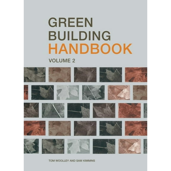Green Building Handbook: Volume 2: A Guide to Building Products and their Impact on the Environment, (Paperback)