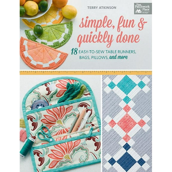 Pre-Owned Simple, Fun and Quickly Done: 18 Easy-To-Sew Table Runners, Bags, Pillows, and More (Paperback) 1604688343 9781604688344